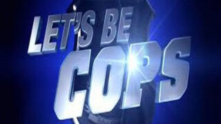 Lets Be Cops
