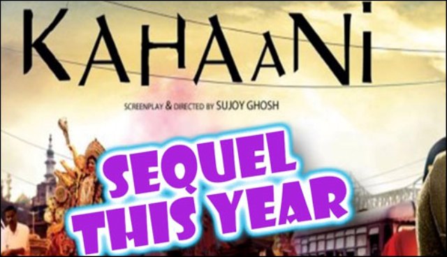 بالی ووڈ کی بلاک بسٹر فلم ’’کہانی‘‘ کا سیکوئل بننے کو تیار